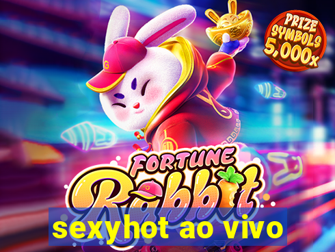 sexyhot ao vivo